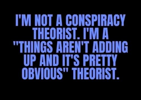 not a conspiracy theorist.jpg